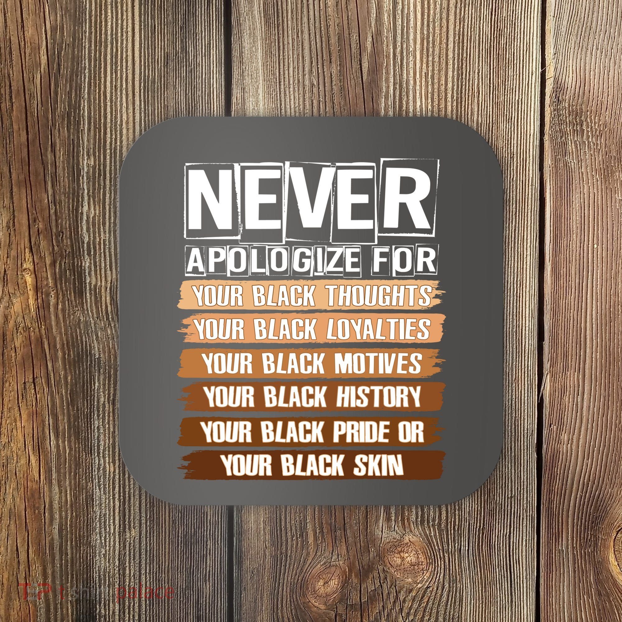 Never Apologize For Your Black History Coaster