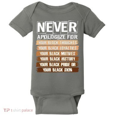 Never Apologize For Your Black History Baby Bodysuit
