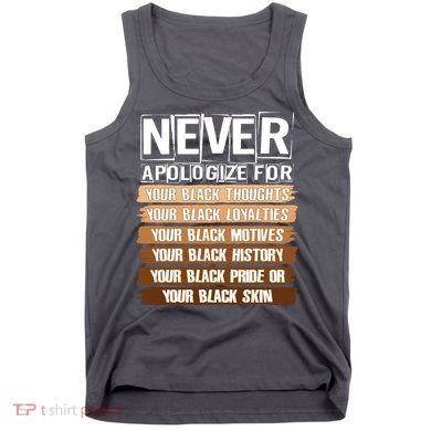Never Apologize For Your Black History Tank Top