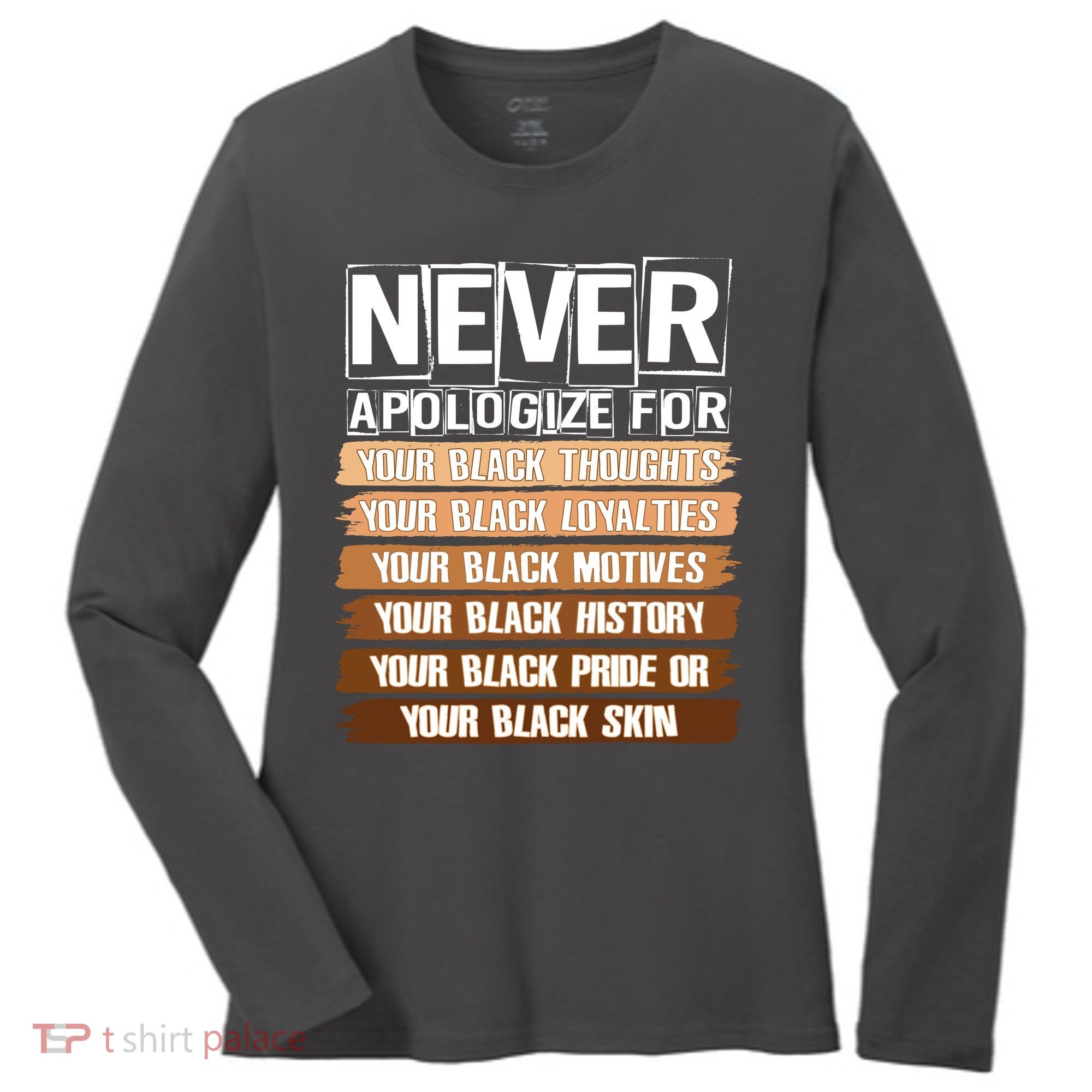 Never Apologize For Your Black History Women's Long Sleeve Shirt