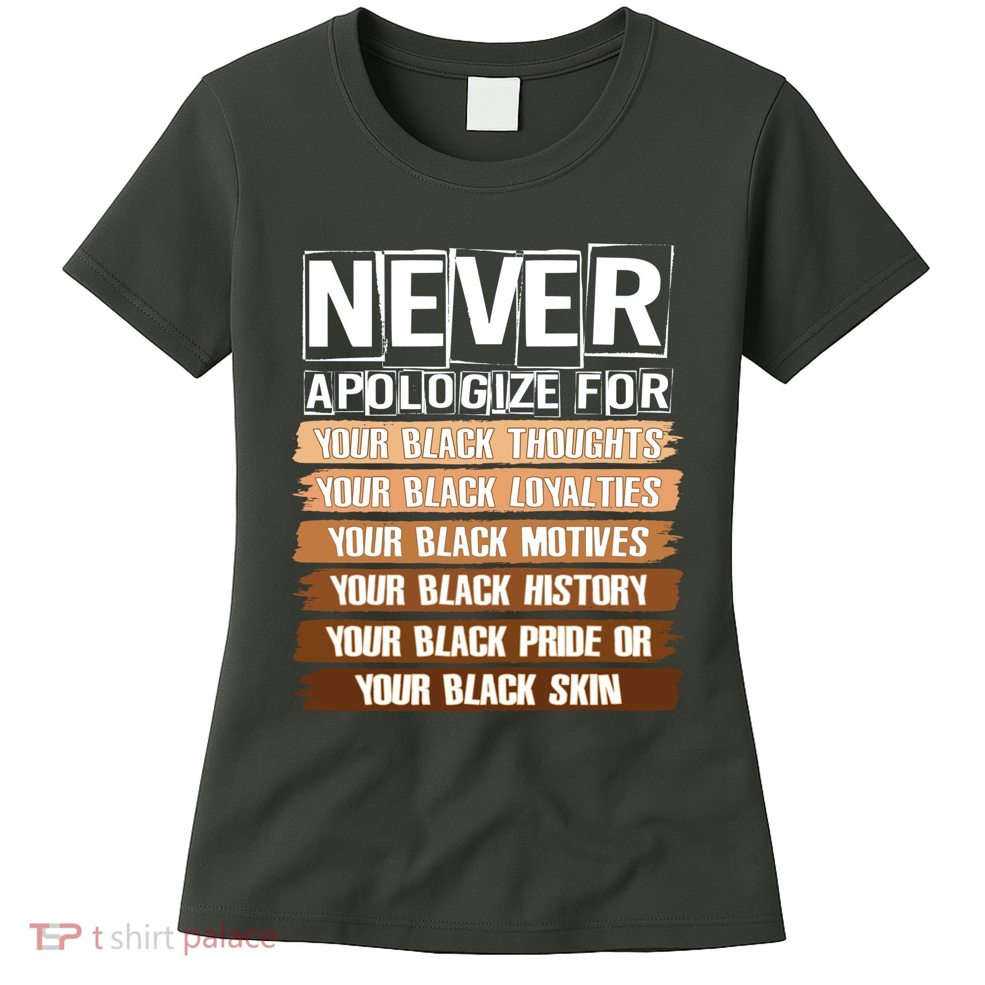 Never Apologize For Your Black History Women's T-Shirt
