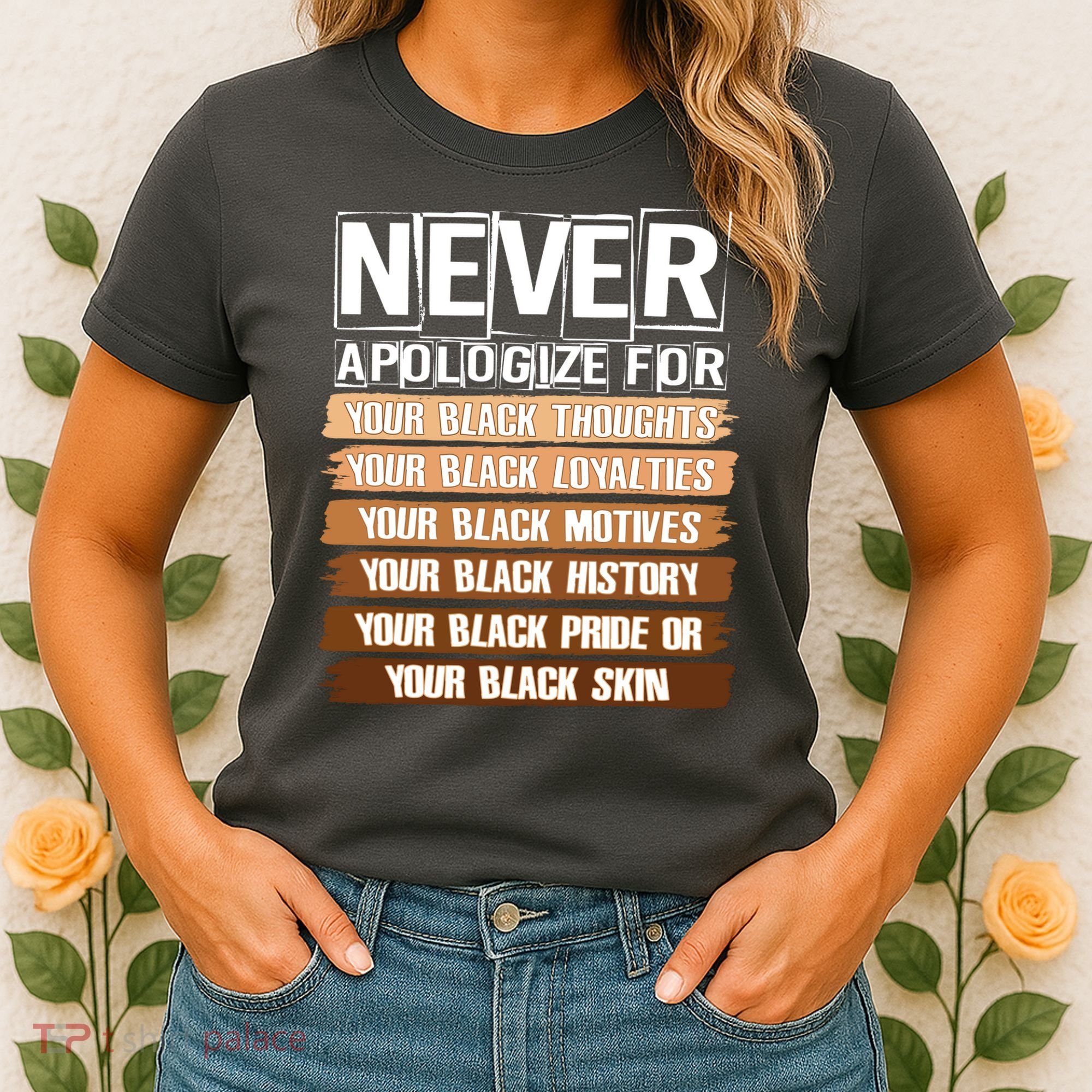 Never Apologize For Your Black History Women's T-Shirt