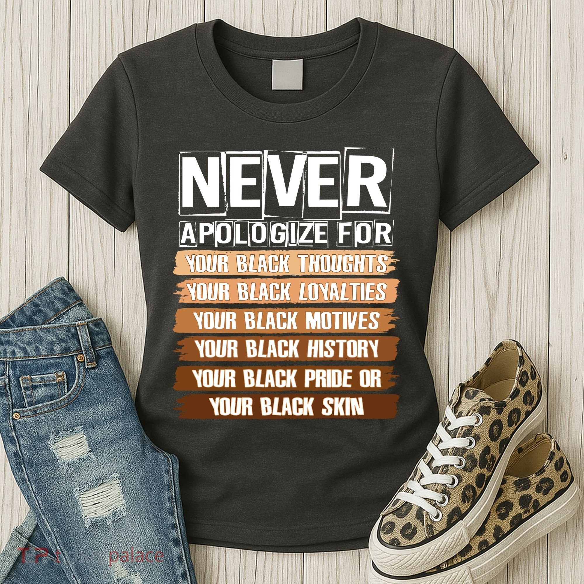 Never Apologize For Your Black History Women's T-Shirt