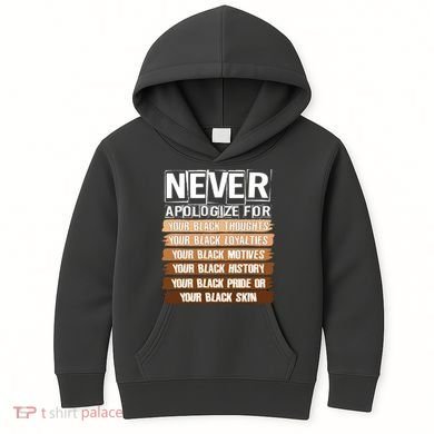 Never Apologize For Your Black History Kids Hoodie