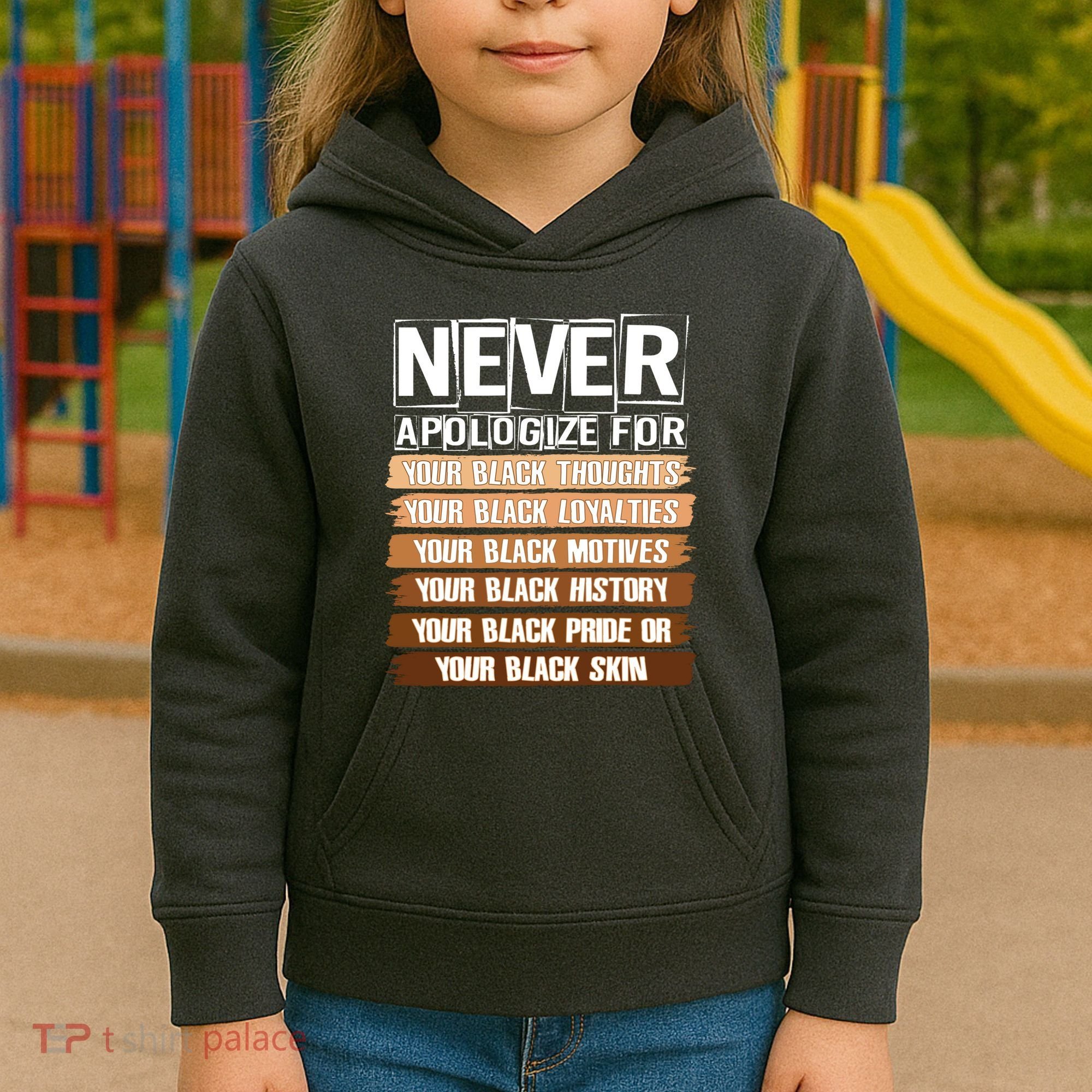 Never Apologize For Your Black History Kids Hoodie