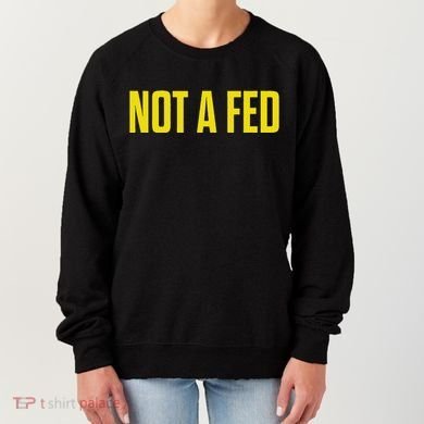 Not A Fed Funny Law Enforcement Women's Sweatshirt