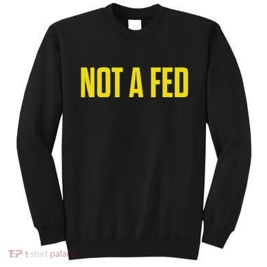 Not A Fed Funny Law Enforcement Sweatshirt