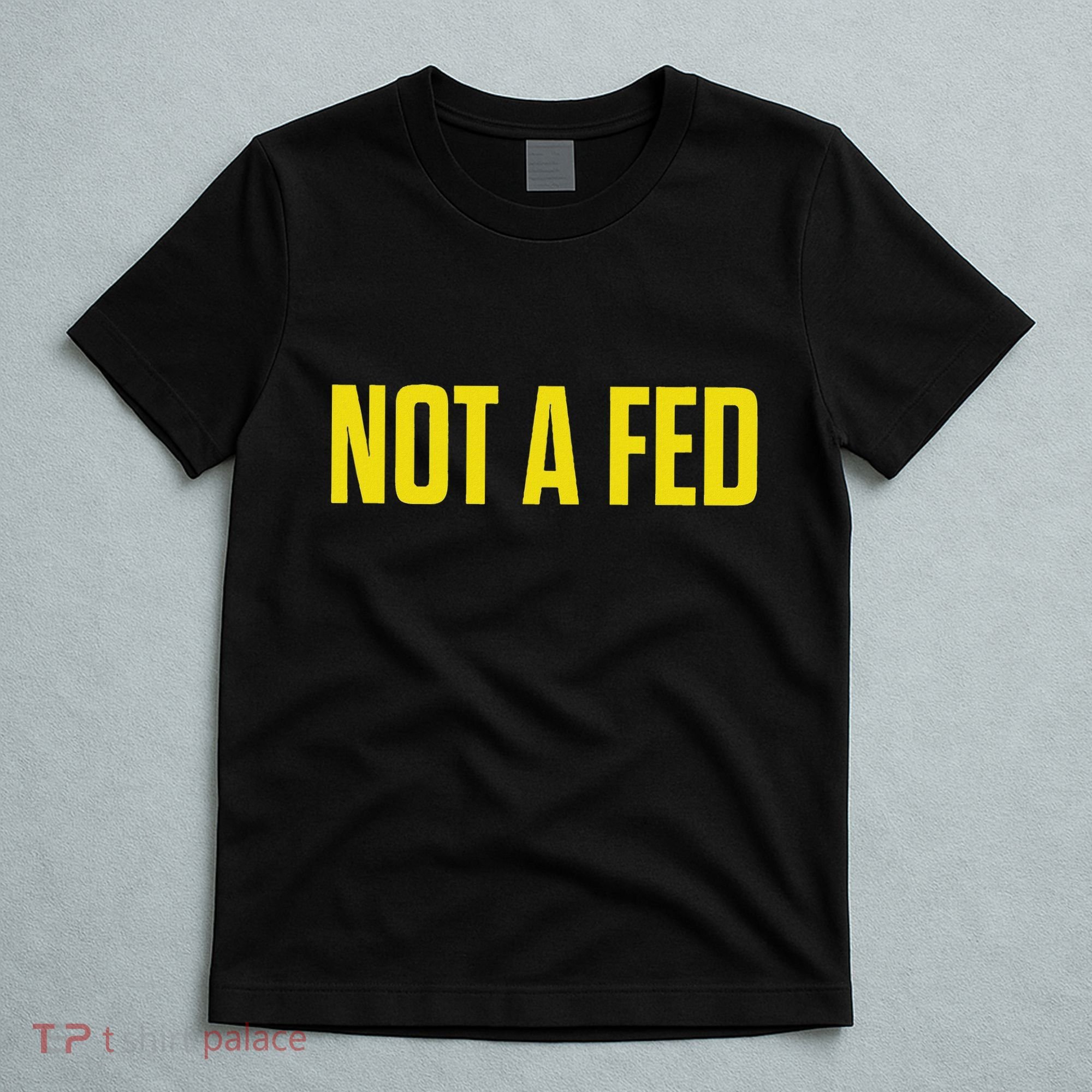 Not A Fed Funny Law Enforcement T-Shirt