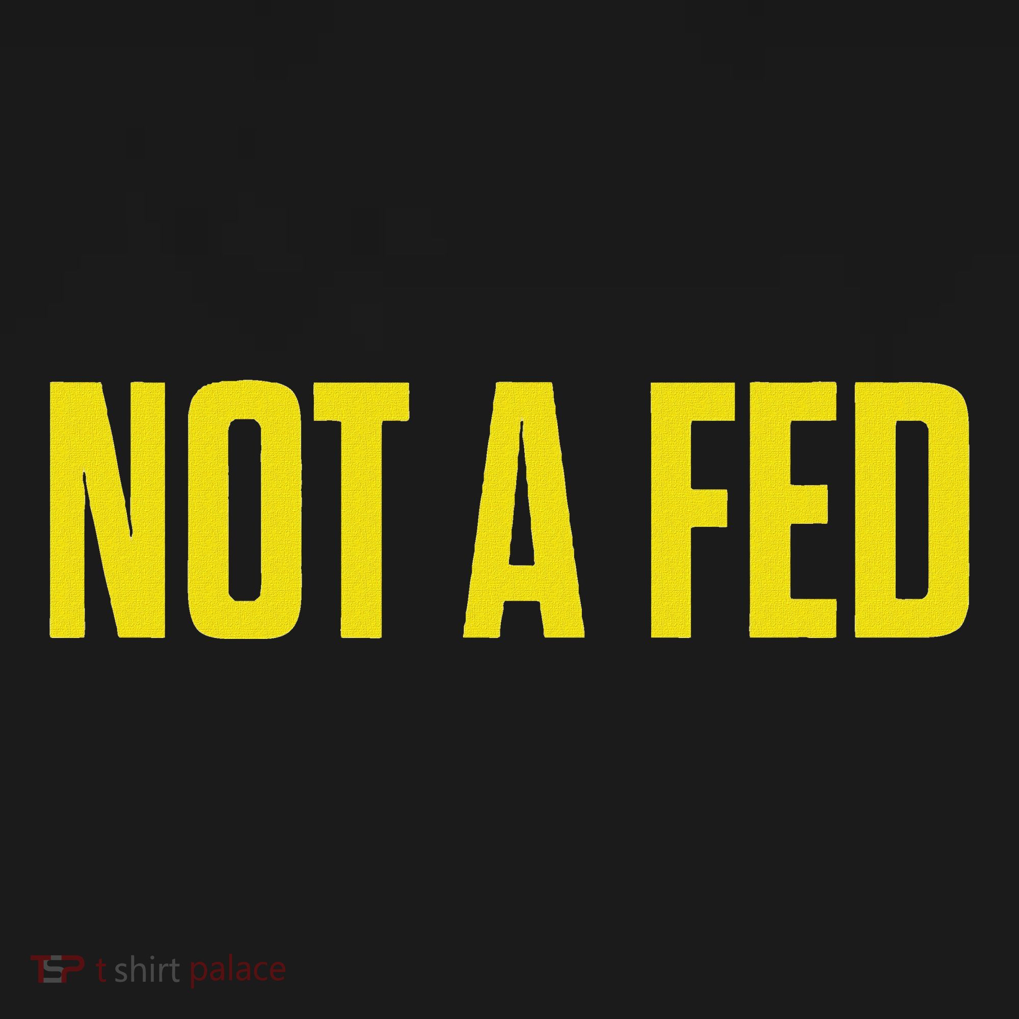 Not A Fed Funny Law Enforcement Polo