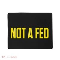 Not A Fed Funny Law Enforcement Mousepad thumb 0