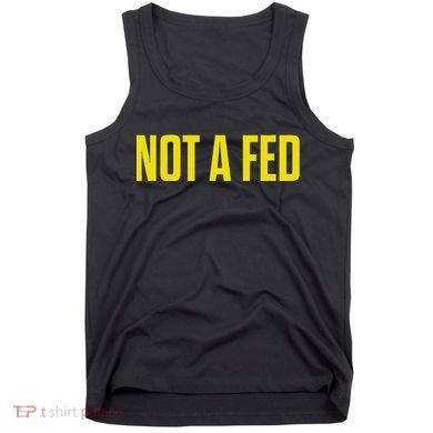 Not A Fed Funny Law Enforcement Tank Top