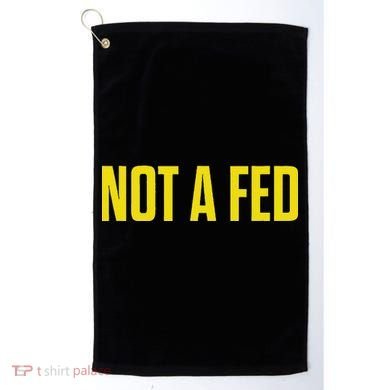 Not A Fed Funny Law Enforcement Golf Towel