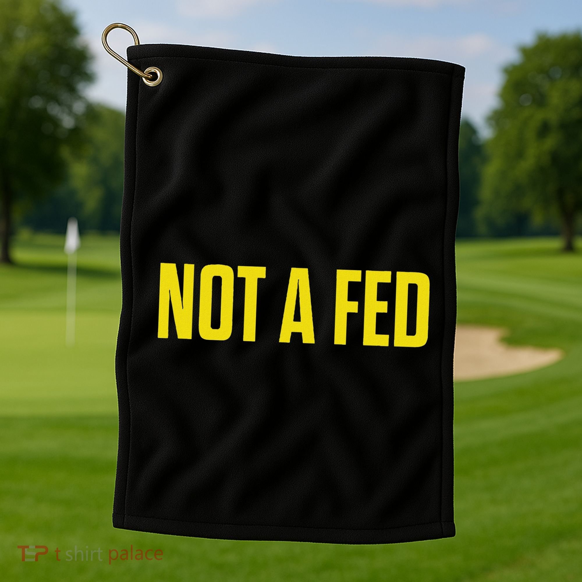 Not A Fed Funny Law Enforcement Golf Towel