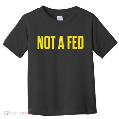 Not A Fed Funny Law Enforcement Toddler T-Shirt
