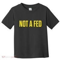 Not A Fed Funny Law Enforcement Toddler T-Shirt thumb 0