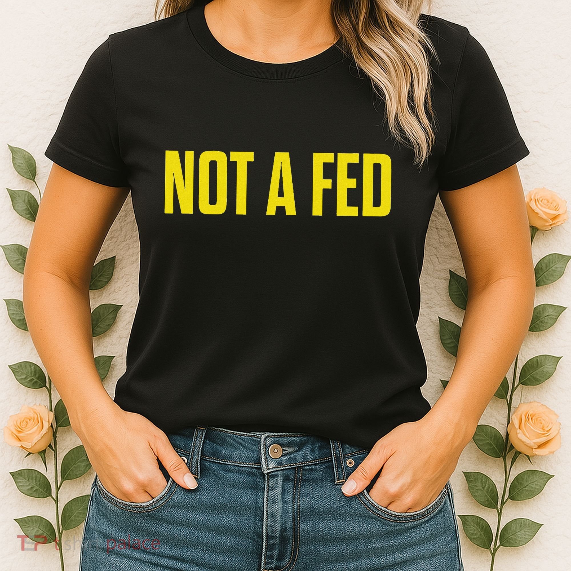 Not A Fed Funny Law Enforcement Women's T-Shirt