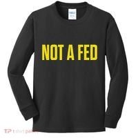 Not A Fed Funny Law Enforcement Kids Long Sleeve Shirt thumb 0