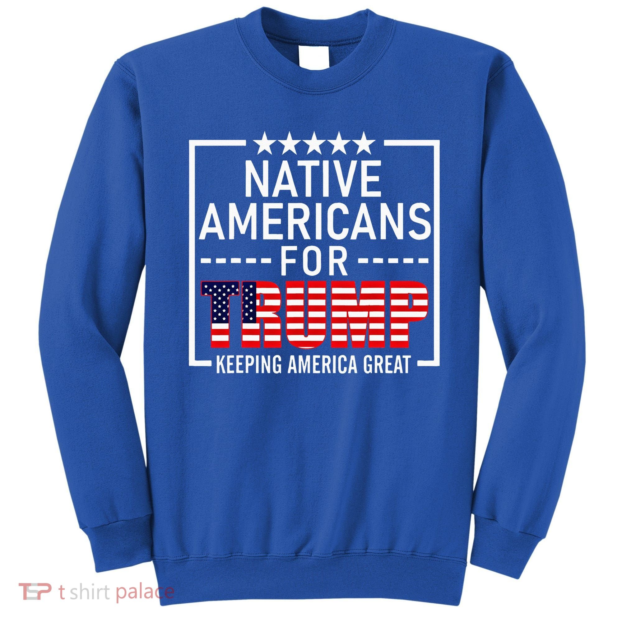 Native Americans For Trump Conservative Sweatshirt