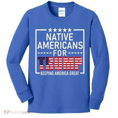 Native Americans For Trump Conservative Kids Long Sleeve Shirt