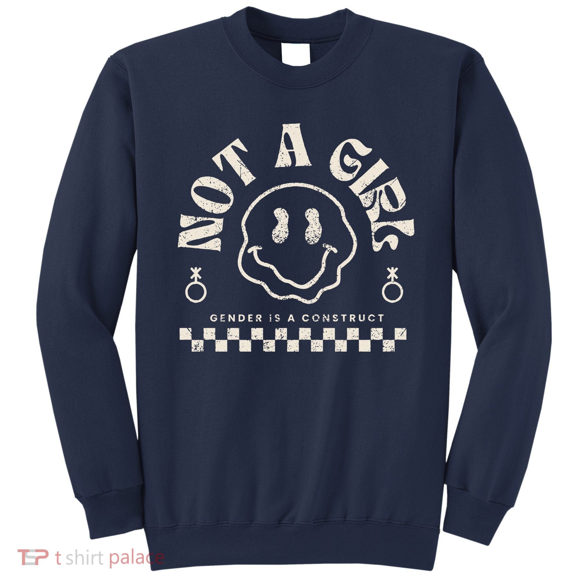 Not A Girl Non Binary  Gender Is A Construct Sweatshirt