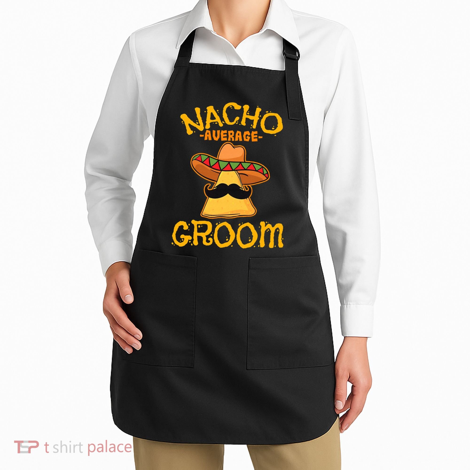 Nacho Average Groom Mexican Dish Husband Cinco De Mayo Apron