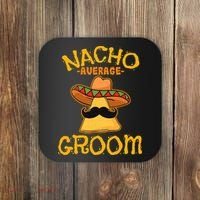 Nacho Average Groom Mexican Dish Husband Cinco De Mayo Coaster thumb 0
