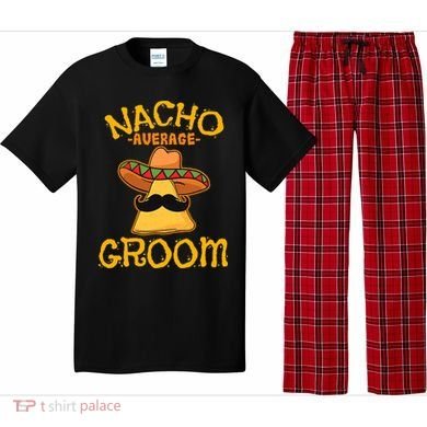 Nacho Average Groom Mexican Dish Husband Cinco De Mayo Pajama Set