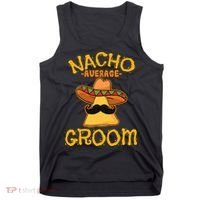 Nacho Average Groom Mexican Dish Husband Cinco De Mayo Tank Top thumb 0