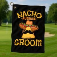 Nacho Average Groom Mexican Dish Husband Cinco De Mayo Golf Towel thumb 1
