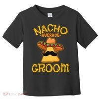 Nacho Average Groom Mexican Dish Husband Cinco De Mayo Toddler T-Shirt thumb 0