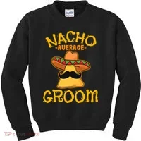 Nacho Average Groom Mexican Dish Husband Cinco De Mayo Kids Sweatshirt thumb 0