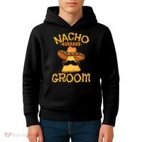 Nacho Average Groom Mexican Dish Husband Cinco De Mayo Kids Hoodie thumb 4