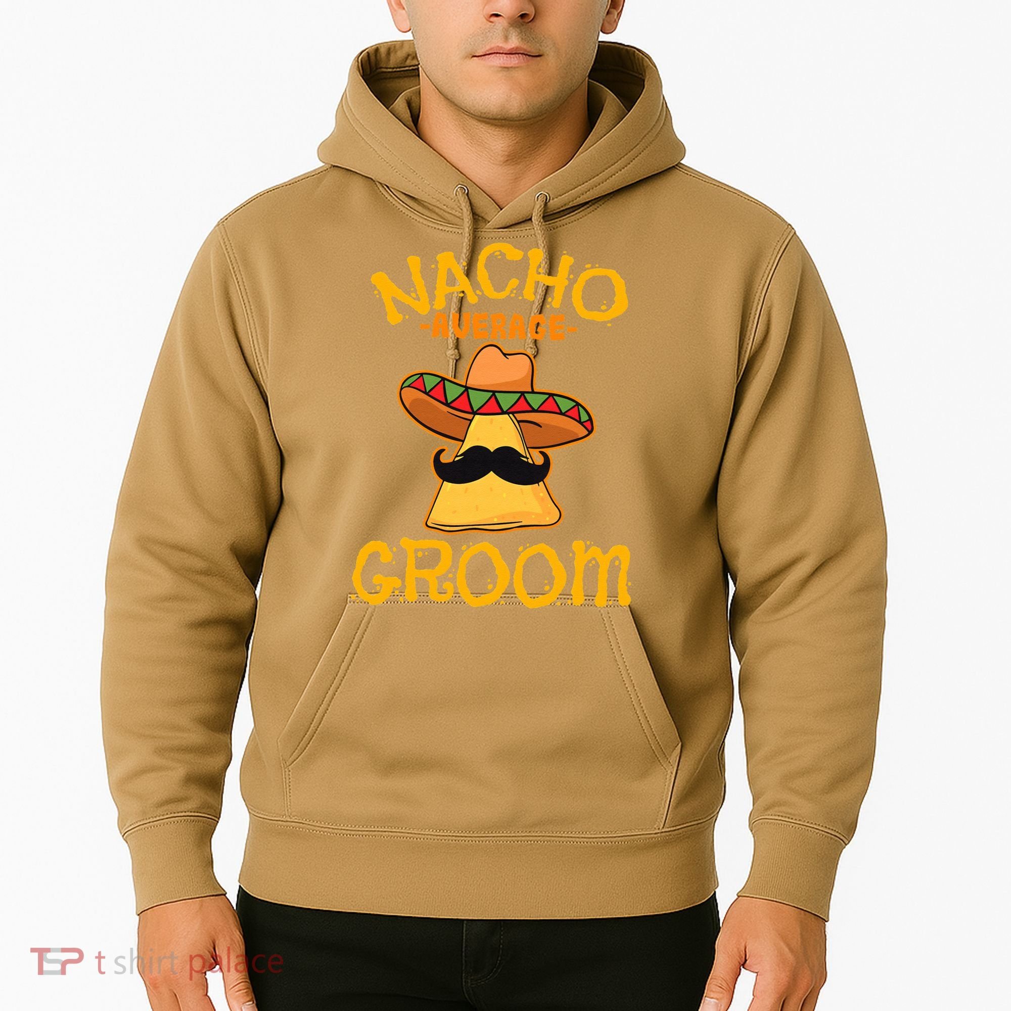 Nacho Average Groom Mexican Dish Husband Cinco De Mayo Hoodie
