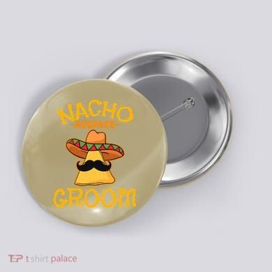 Nacho Average Groom Mexican Dish Husband Cinco De Mayo Button