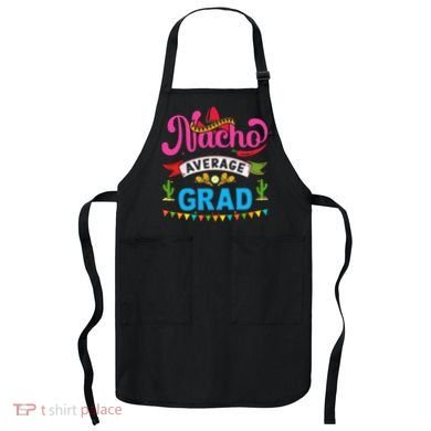 Nacho Average Grad Cinco De Mayo Apron