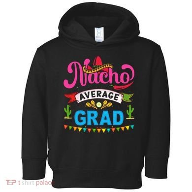 Nacho Average Grad Cinco De Mayo Toddler Hoodie