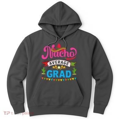 Nacho Average Grad Cinco De Mayo Hoodie