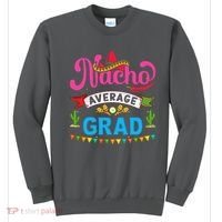 Nacho Average Grad Cinco De Mayo Sweatshirt thumb 0