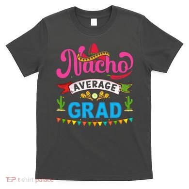 Nacho Average Grad Cinco De Mayo T-Shirt