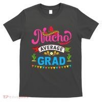 Nacho Average Grad Cinco De Mayo T-Shirt thumb 0