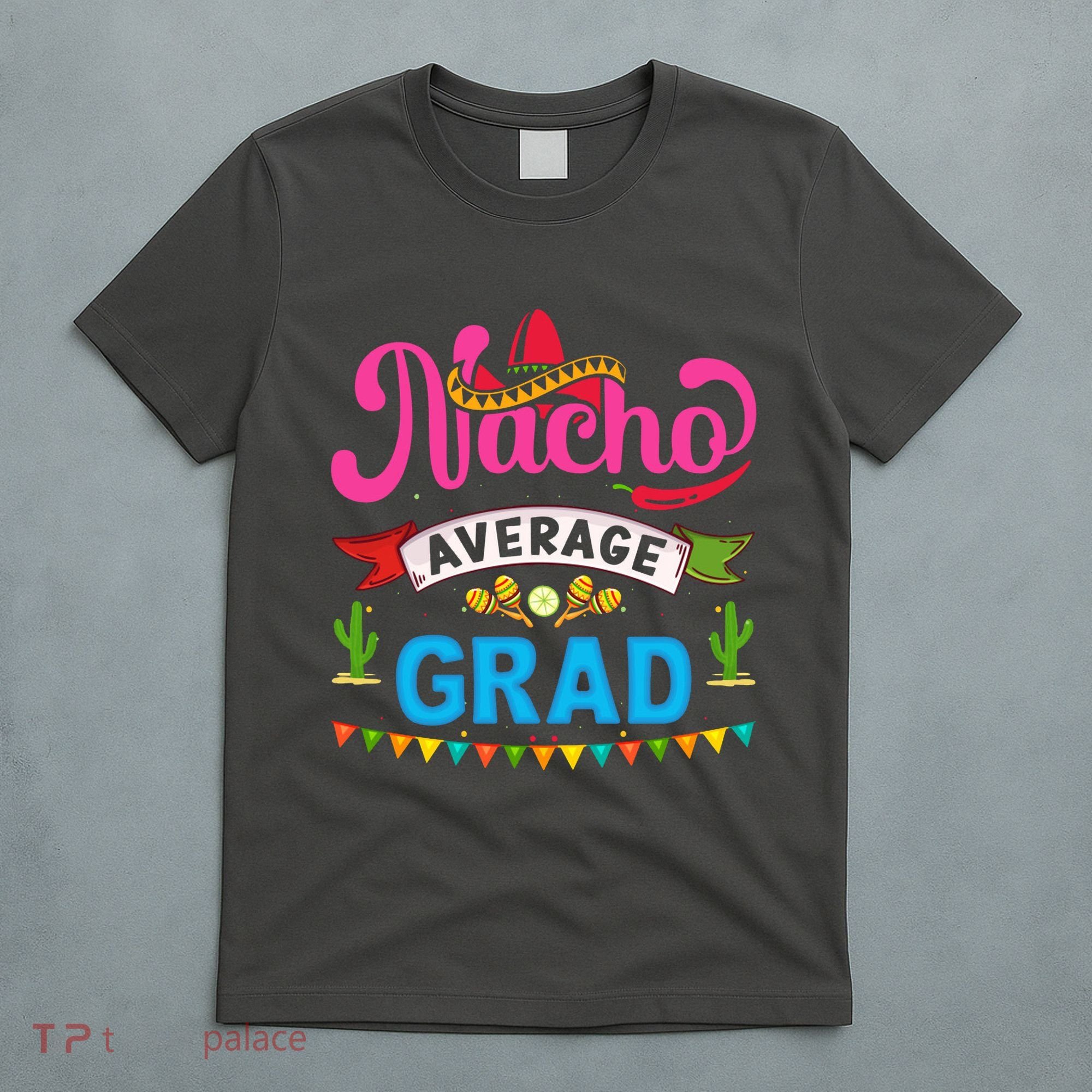 Nacho Average Grad Cinco De Mayo T-Shirt