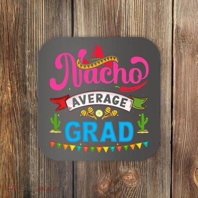 Nacho Average Grad Cinco De Mayo Coaster