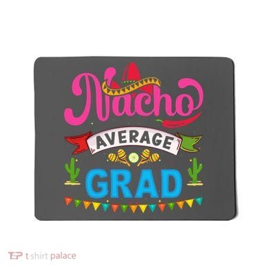 Nacho Average Grad Cinco De Mayo Mousepad