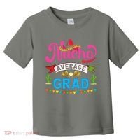 Nacho Average Grad Cinco De Mayo Toddler T-Shirt thumb 0