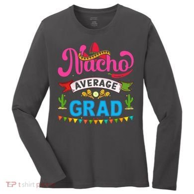 Nacho Average Grad Cinco De Mayo Women's Long Sleeve Shirt