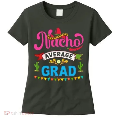 Nacho Average Grad Cinco De Mayo Women's T-Shirt