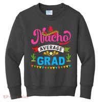 Nacho Average Grad Cinco De Mayo Kids Sweatshirt thumb 0
