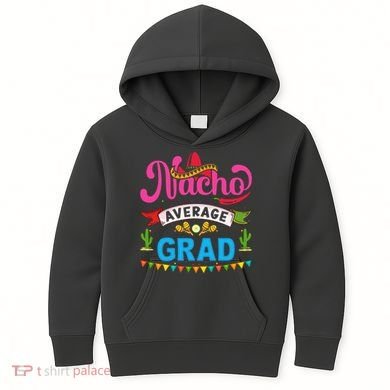 Nacho Average Grad Cinco De Mayo Kids Hoodie