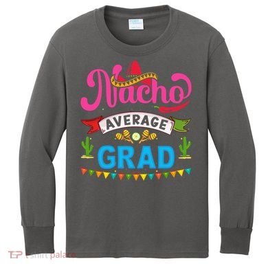 Nacho Average Grad Cinco De Mayo Kids Long Sleeve Shirt