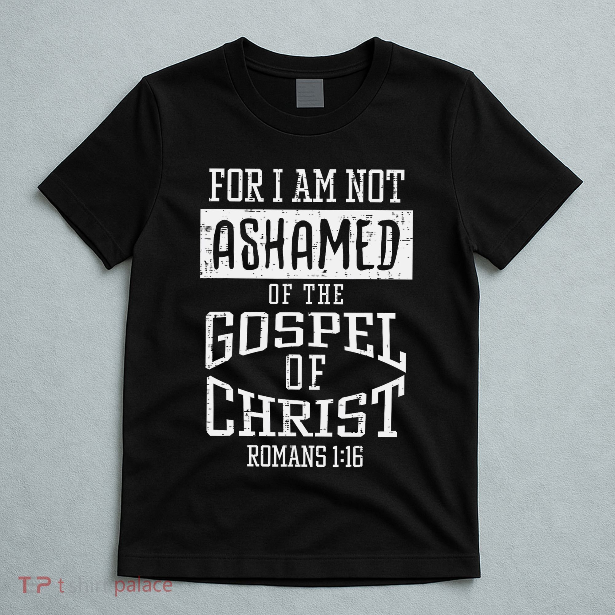 Not Ashamed Gospel Bible Verse God Jesus T-Shirt